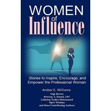 (영문도서)Women of Influence: Stories to Inspire Encourage and Empower the Professional... Paperback, Dardon Books, English, 9780982097328