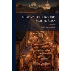 (英文圖書)A Lady's Tour Round Monte Rosa 平裝版, Hutson Street Press, 英文