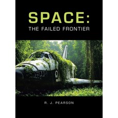(英文圖書)Space: The Failed Frontier 精裝版, Xlibris Us, 英文