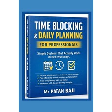 (영문도서)Time Blocking & Daily Planning for Professionals: Time Blocking & Daily Planning... Paperback, Independently Published, English, 9798243515115