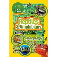 Ultimate Explorer Field Guide: Reptiles and Amphibians: Find Adventure! Go Outside! Have Fun! Be a B... Paperback, National Geographic Kids, English, 9781426325441