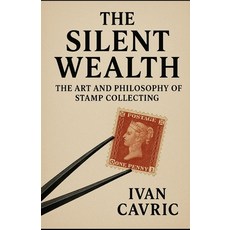 (영문도서)The Silent Wealth: The Art and Philosophy of Stamp Collecting Paperback, Independently Published, English, 9798272470805