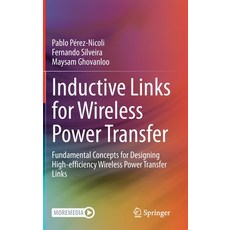 (영문도서) Inductive Links for Wireless Power Transfer: Fundamental Concepts for Designing High-Efficien... Hardcover, Springer, English, 9783030654764
