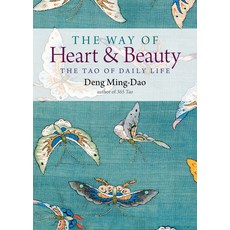 The Way of Heart and Beauty: The Tao of Daily Life Paperback, Hampton Roads Publishing Co..., English, 9781571748393