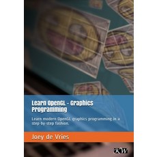 Learn OpenGL: Learn modern OpenGL graphics programming in a step-by-step fashion. Paperback, Kendall & Welling