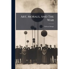 (영문도서)Art Morals And The War: A Lecture Delivered In The Ashmolean Museum Oxford O... Paperback, Nabu Press, English, 9781179198897