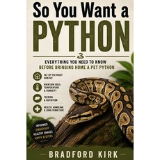 (英文圖書)So You Want a Python: Everything You Need to Know Before Bringing Home a Pet Python 平裝版, Independently Published, 英文