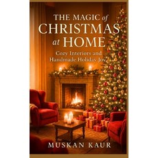 (영문도서)The Magic of Christmas at Home: Cozy Interiors and Handmade Holiday Joy Paperback, Independently Published, English, 9798271115509 Independently Published, English, 9798271115509