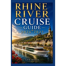 (영문도서)Rhine River Cruise Guide 2026-2027: How to Choose Cruise Lines Itinerary Save... Paperback, Independently Published, English, 9798197055033 Independently Published, English, 9798197055033