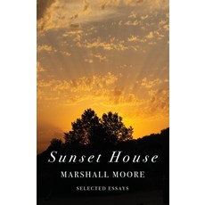 (영문도서) The Sunset House: Selected Essays Paperback, Rebel Satori Press, English, 9781608643240