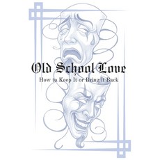 (英文圖書)Old School Love: How to Keep It or Bring It Back 平裝版, Independently Published, 英文