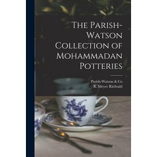 (영문도서) The Parish-Watson Collection of Mohammadan Potteries Paperback, Legare Street Press, English, 9781014717993