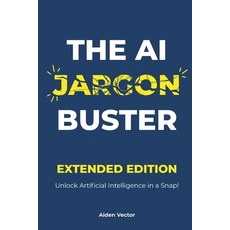 (英文圖書)The AI Jargon Buster (Extended Edition): UNLOCK Artificial Intelligence in a Sna... 平裝版, Independently Published, 英文
