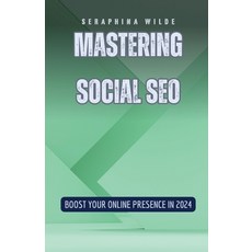 (영문도서) Mastering Social SEO: Boost Your Online Presence in 2024 Paperback, Rwg Publishing, English, 9798330215720