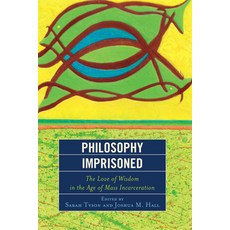 (영문도서) Philosophy Imprisoned: The Love of Wisdom in the Age of Mass Incarceration Paperback, Lexington Books, English, 9781498500715