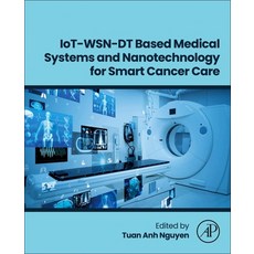 (英文圖書)Iot-Wsn-Dt Based Medical Systems and Nanotechnology for Smart Cancer Care 平裝版, Academic Press, 英文