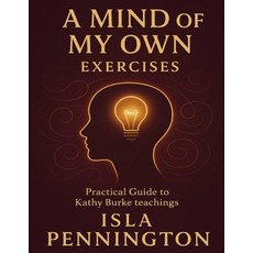 (英文圖書)A Mind of My Own Exercises: Practical Guide to Kathy Burke Teachings 平裝版, Independently Published, English