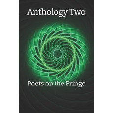 (영문도서)Anthology Two: Poets on the Fringe Paperback, Independently Published, English, 9798277005101