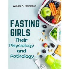(영문도서) Fasting Girls: Their Physiology and Pathology Paperback, Exotic Publisher, English, 9781805476252