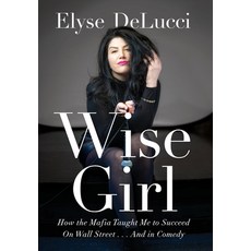 (영문도서) Wise Girl: How the Mafia Taught Me to Succeed on Wall Street... and in Comedy Hardcover, Burnaby Books, English, 9798986787145