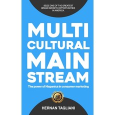 (영문도서) Multicultural Mainstream: The Power of Hispanics In Consumer Marketing Paperback, Independently Published, English, 9798337866758
