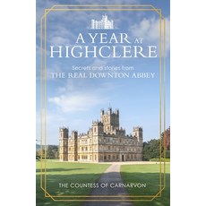 (영문도서)A Year at Highclere: Secrets and Stories from the Real Downton Abbey Hardcover, Square Peg, English, 9781529963939