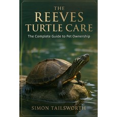 (영문도서)The Reeves Turtle Care: The complete guide to pet ownership Paperback, Independently Published, English, 9798298908573
