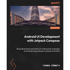 (영문도서) Android UI Development with Jetpack Compose - Second Edition: Bring declarative and native UI... Paperback, Packt Publishing, English, 9781837634255