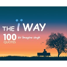The Ï Way: 100 Quotes by Ïmagine Singh Hardcover, White Falcon Publishing