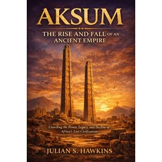 (英文圖書)Aksum: THE RISE AND FALL OF AN ANCIENT EMPIRE: Unveiling the Power Legacy and... 平裝版, Independently Published, 英文