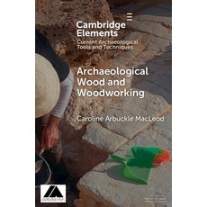 (영문도서) Archaeological Wood and Woodworking Paperback, Cambridge University Press, English, 9781009054584