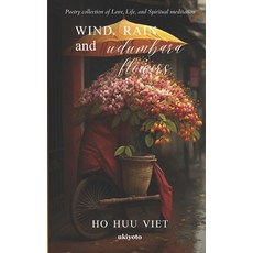 (영문도서) Wind rain and udumbara flowers: Poetry collection Love Life and Spiritual meditation Paperback, Ukiyoto Publishing, English, 9789357873239