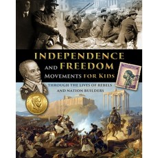 (영문도서) Independence and Freedom Movements for Kids - through the lives of rebels and nation builders Paperback, Stratostream LLC, English, 9798869160409