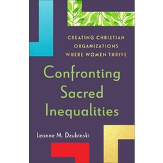 (영문도서)Confronting Sacred Inequalities: Creating Christian Organizations Where Women Th... Paperback, Baker Academic, English, 9781540967589