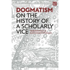 (영문도서) Dogmatism: On the History of a Scholarly Vice Hardcover, Bloomsbury Academic, English, 9781350382640