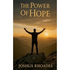 (영문도서)The Power Of Hope Paperback, Joshua Paul Rhoades, English, 9798231851737