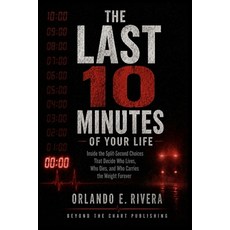 (英文圖書)The Last 10 Minutes of Your Life: Inside the Split-Second Choices That Decide Wh... 平裝版, Independently Published, 英文