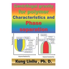 Centrifugal gravity for polymer characteristics and phase separation Paperback, Independently Published, English, 9798578148255