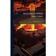 (영문도서)Modern Copper Smelting Hardcover, Hutson Street Press, English, 9781023828406