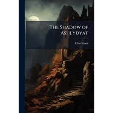 (영문도서)The Shadow of Ashlydyat Paperback, Nabu Press, English, 9781145945920
