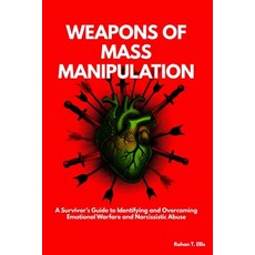 (영문도서)Weapons of Mass Manipulation: A Survivor's Guide to Identifying and Overcoming E... Paperback, Independently Published, English, 9798291021088