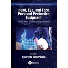 (영문도서) Head Eye and Face Personal Protective Equipment: New Trends Practice and Applications Paperback, CRC Press, English, 9780367521769