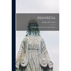 (영문도서)Manresa: Or the Spiritual Exercises of St. Ignatius Paperback, English, 9781016265836, Legare Street Press
