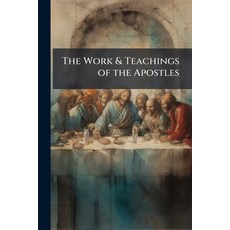 (영문도서)The Work & Teachings of the Apostles ... Paperback, Nabu Press, English, 9781141964246