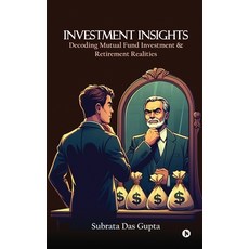 (영문도서) Investment Insights: Decoding Mutual Fund Investment & Retirement Realities Paperback, Notion Press, English, 9798893639124