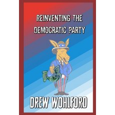 (영문도서) Reinventing The Democratic Party Paperback, Independently Published, English, 9798345788547