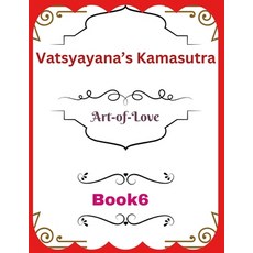 (영문도서)Vatsyayana's Kamasutra: Art-of-Love [Book 6] Paperback, Independently Published, English, 9798266356528