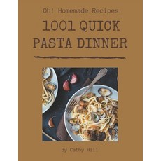 Oh! 1001 Homemade Quick Pasta Dinner Recipes: The Best Homemade Quick Pasta Dinner Cookbook that Del... Paperback, Independently Published, English, 9798697134672