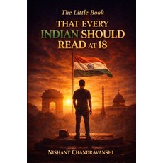 (영문도서)The Little Book That Every Indian Should Read at 18: How Early Decisions Quietly... Paperback, Independently Published, English, 9798242281585