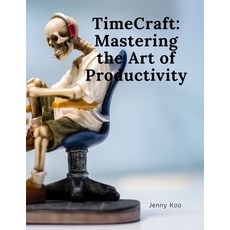 (영문도서) TimeCraft: Mastering the Art of Productivity Paperback, Independently Published, English, 9798876352316